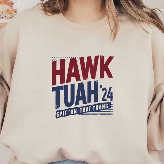 Diseño gráfico audaz que presenta "HAWK TUAH'24" con un eslogan divertido "SPIT ON THAT THANG", perfecto para la promoción de eventos.