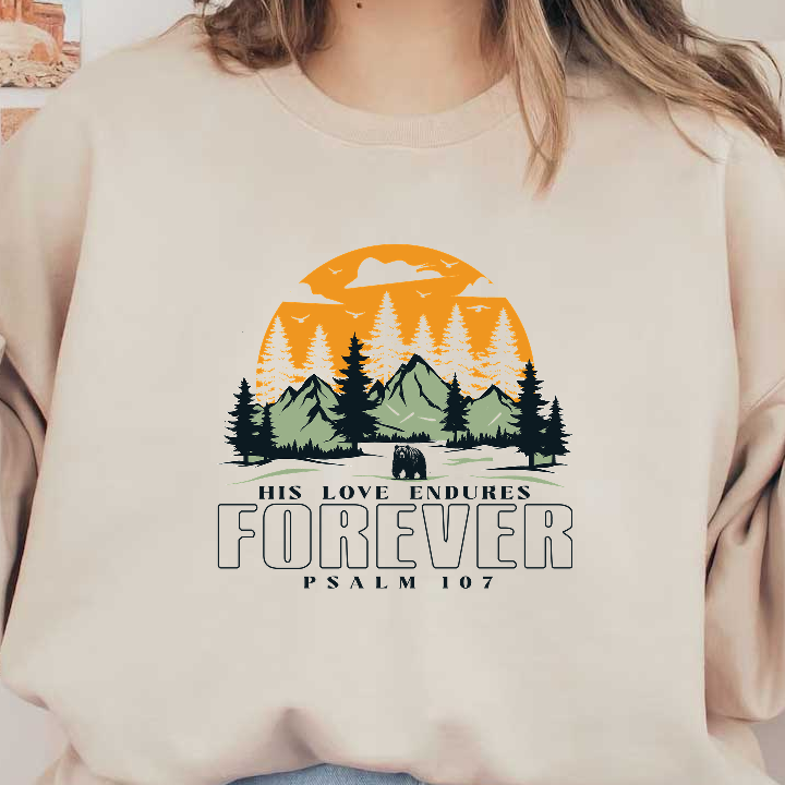 A vibrant design featuring mountains, trees, and a sunrise with the text "His Love Endures Forever - Psalm 107."DTF Transfers