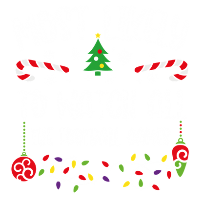 Festive graphic featuring playful lettering proclaiming "Most Likely To Watch All The Football Games," adorned with Christmas decorations.DTF Transfers dtf prints