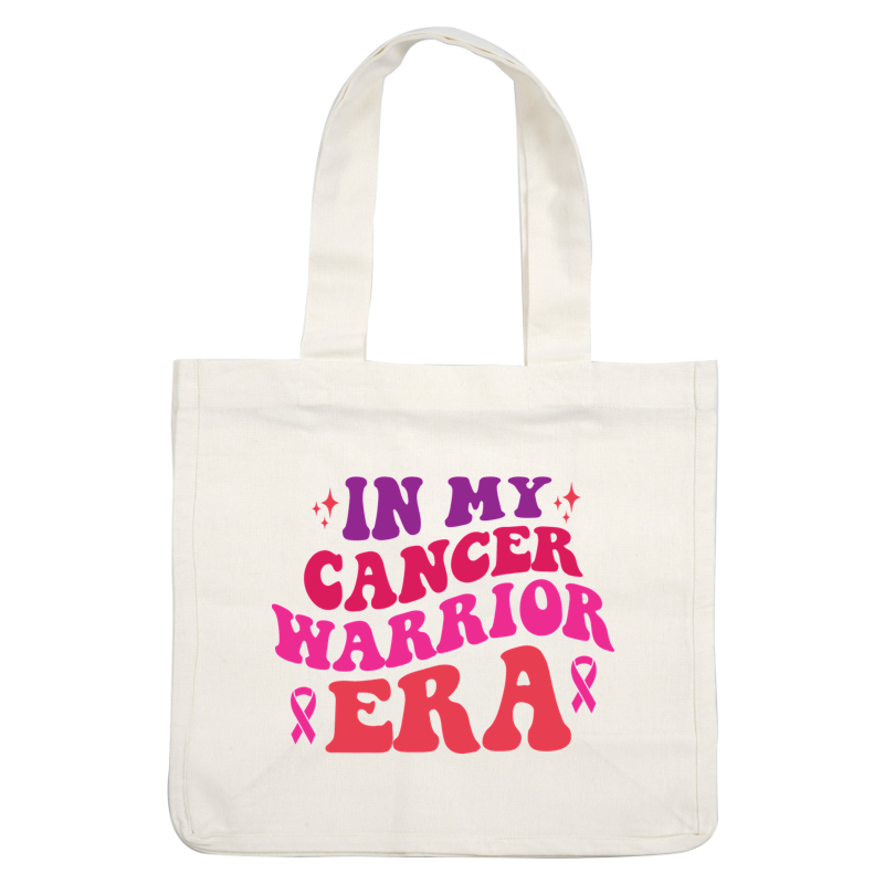 Colorful text art declaring "In My Cancer Warrior Era," featuring vibrant letters and a pink ribbon symbol.dtf regular iron