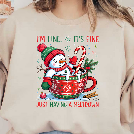 A cheerful snowman in a festive cup, humorously declaring its seasonal meltdown.DTF Transfers