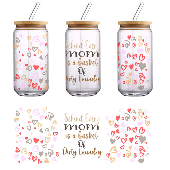 A whimsical design featuring colorful hearts paired with the humorous quote, "Behind Every mom is a basket of dirty laundry."UV Transfers dtf transfers