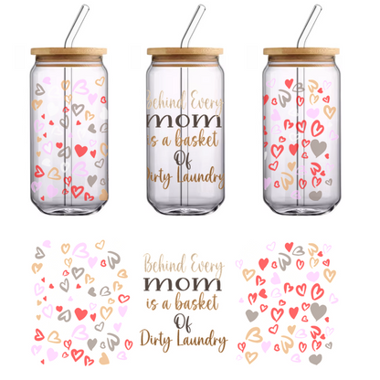 A playful and colorful design highlighting the phrase, "Behind Every Mom is a Basket of Dirty Laundry," surrounded by heart motifs.UV Transfers dtf transfers