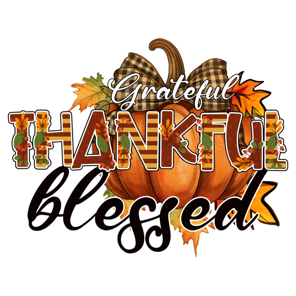 A festive design featuring the words "Grateful," "Thankful," and "Blessed" with a pumpkin and autumn leaves, perfect for fall!dtf regular iron