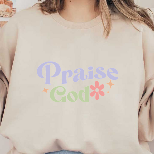 Cheerful "Praise God" design featuring playful typography and colorful floral accents, perfect for uplifting messages and decor! dtf transfersdtf regular iron