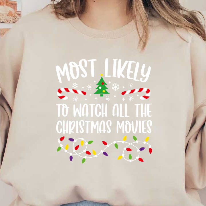 Celebrate the festive spirit with this playful design proclaiming “Most Likely to Watch All the Christmas Movies,” adorned with holiday motifs!DTF Transfersdtf regular iron dtf transfers