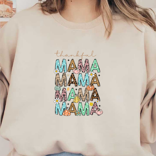 A vibrant "Thankful Mama" graphic featuring playful letters, pumpkins, and flowers, celebrating motherhood and gratitude in a colorful design. dtf prints