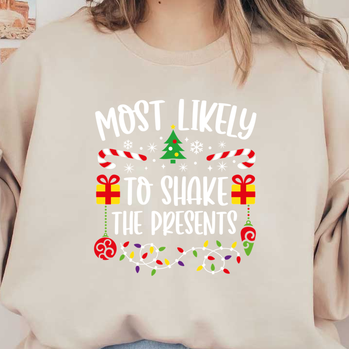 Fun and festive design featuring the playful phrase "Most Likely to Shake the Presents" surrounded by holiday decorations like candy canes, gifts, and a Christmas tree.DTF Transfers dtf prints