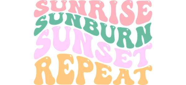 A colorful, retro-inspired design featuring the playful phrase "Sunrise, Sunburn, Sunset, Repeat" in vibrant lettering.UV Transfers dtf transfers