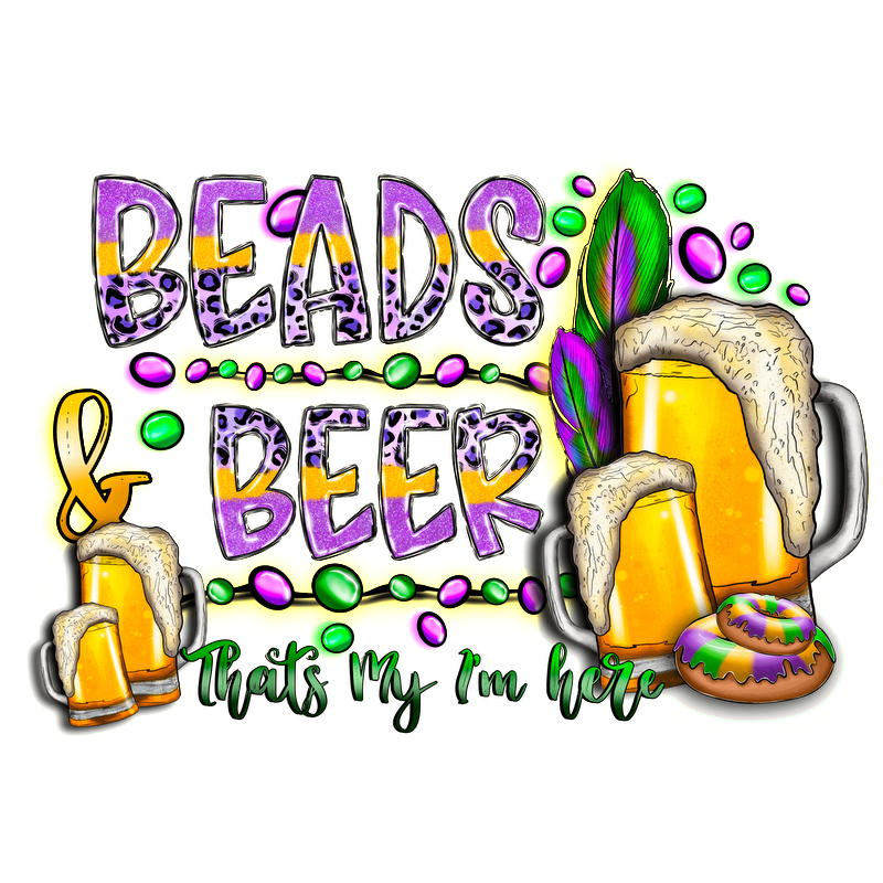 Celebrate with this vibrant "Beads & Beer" design, featuring frosty mugs, colorful beads, and festive elements for a lively vibe!DTF Transfers