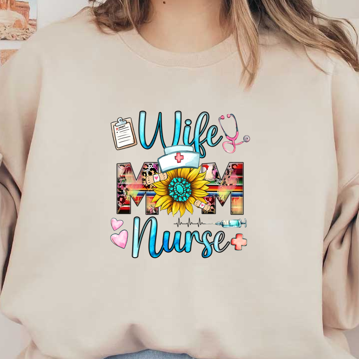 A vibrant design celebrating the roles of wife, mom, and nurse, featuring a sunflower, stethoscope, and playful graphics.DTF Transfers