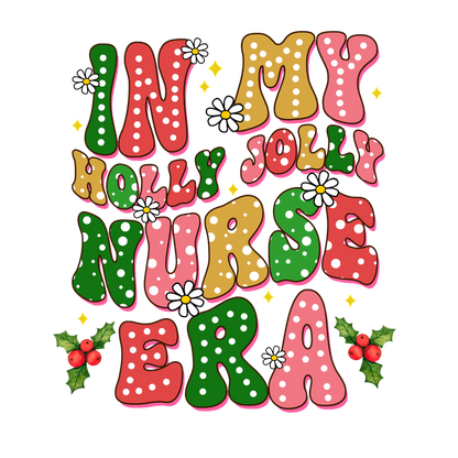 Celebrating the cheerful spirit of the season, this vibrant design features playful text proclaiming "In My Jolly Nurse Era" with festive elements.DTF Transfers