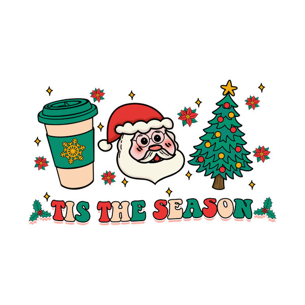 A festive illustration featuring a coffee cup, Santa Claus, a Christmas tree, and the cheerful phrase "Tis the Season." dtf transfers