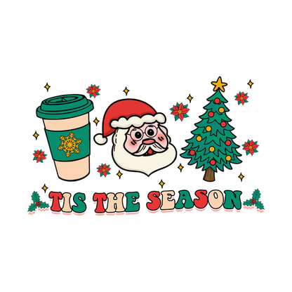 A festive illustration featuring a coffee cup, Santa Claus, a Christmas tree, and the cheerful phrase "Tis the Season." dtf transfers