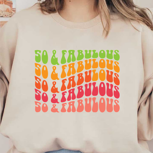 A vibrant and playful graphic featuring the phrase "50 & Fabulous" in bold, colorful, retro-style lettering. dtf transfers
