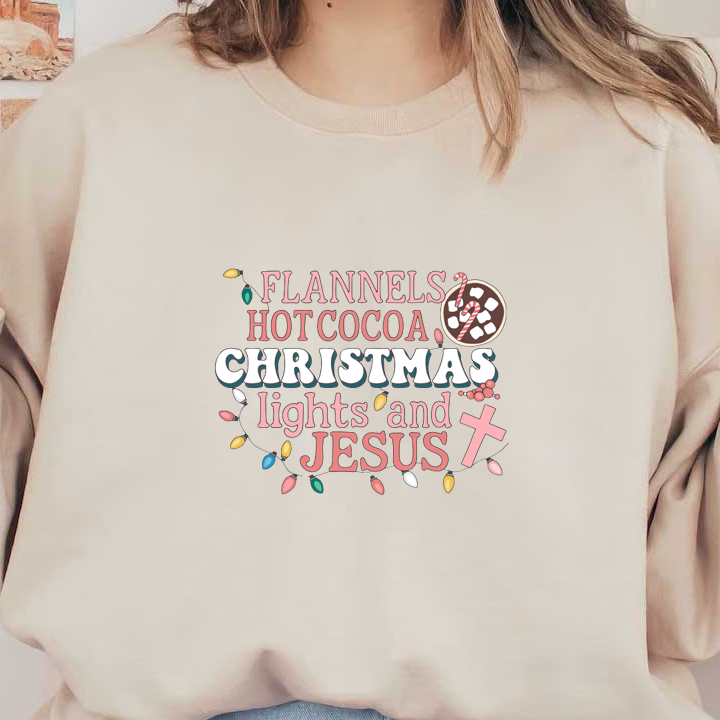 A festive design featuring the words "Flannels, Hot Cocoa, Christmas Lights, and Jesus" with colorful holiday accents. heat press transfers