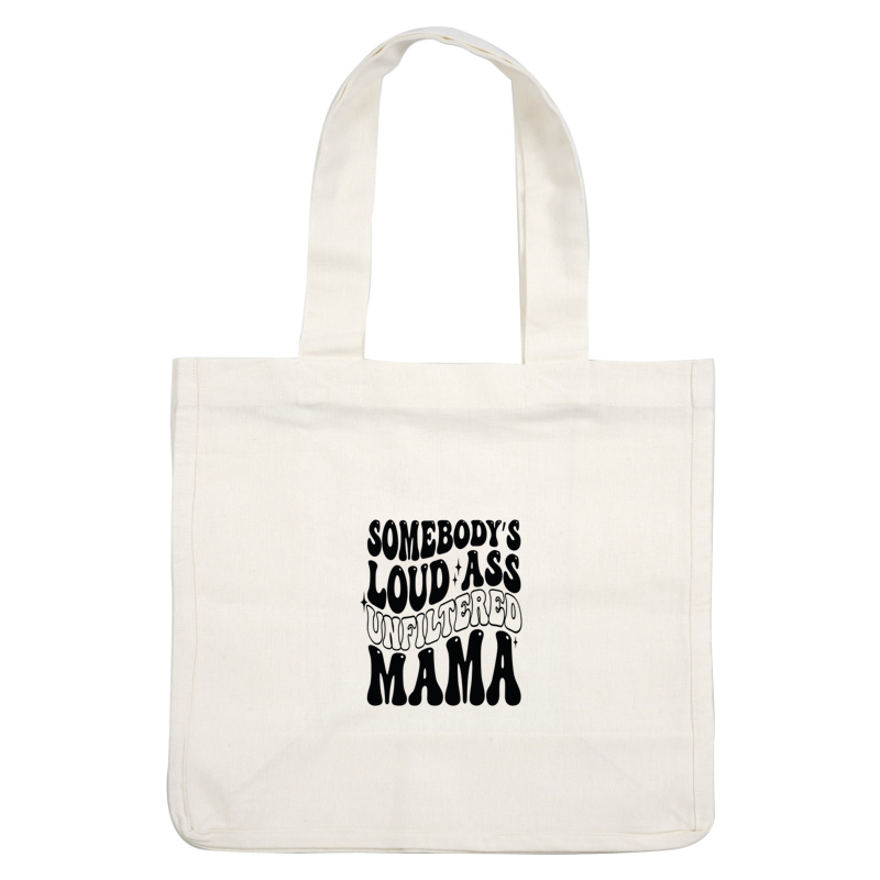 Un diseño gráfico audaz que presenta la divertida frase "Somebody's Loud Ass Unfiltered Mama", perfecta para expresar una actitud divertida y sin complejos.