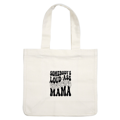 Un diseño gráfico audaz que presenta la divertida frase "Somebody's Loud Ass Unfiltered Mama", perfecta para expresar una actitud divertida y sin complejos.