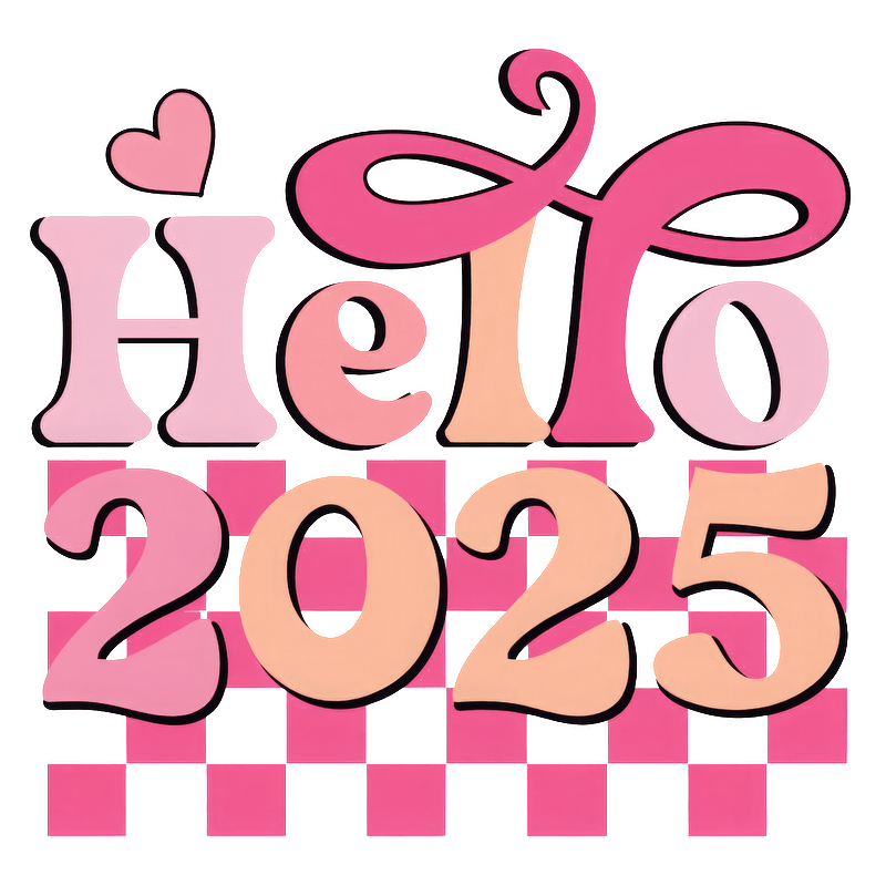 A vibrant and playful graphic featuring the colorful text "Hello 2025," adorned with heart and swirl motifs.DTF Transfers