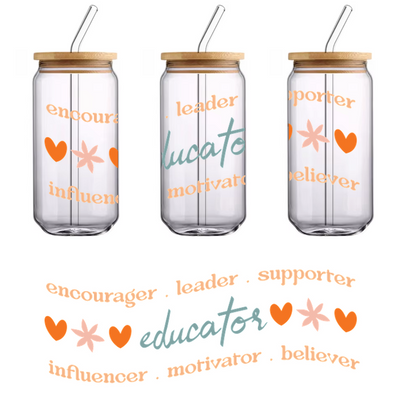 A vibrant design highlighting the word "educator" surrounded by affirming words like "leader," "supporter," and "motivator," with decorative elements.UV Transfersdtf regular iron