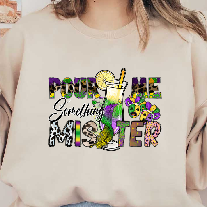 Bright and festive design featuring a cocktail glass, vibrant colors, and fun Mardi Gras elements with the phrase "Pour Me Something Mister."DTF Transfers