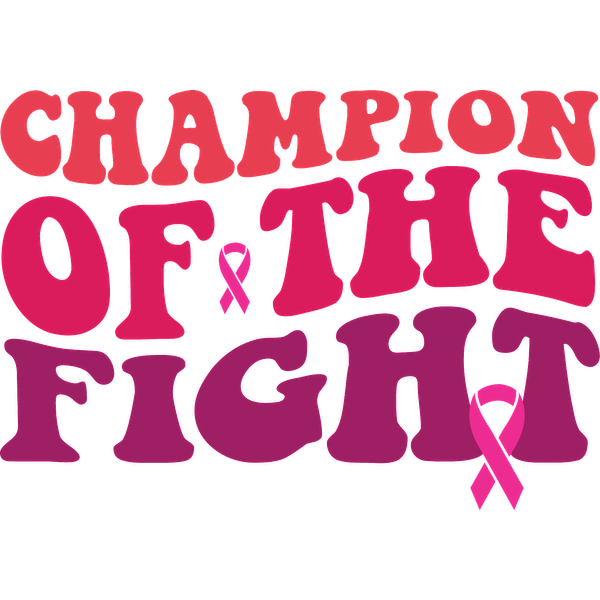 Celebrate resilience with this vibrant "Champion of the Fight" graphic featuring pink ribbon symbols, promoting awareness and strength. dtf prints