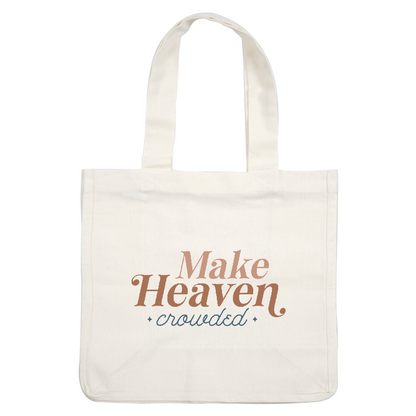 A charming design featuring the phrase "Make Heaven Crowded" in stylish typography, perfect for inspirational decor or apparel.DTF Transfers