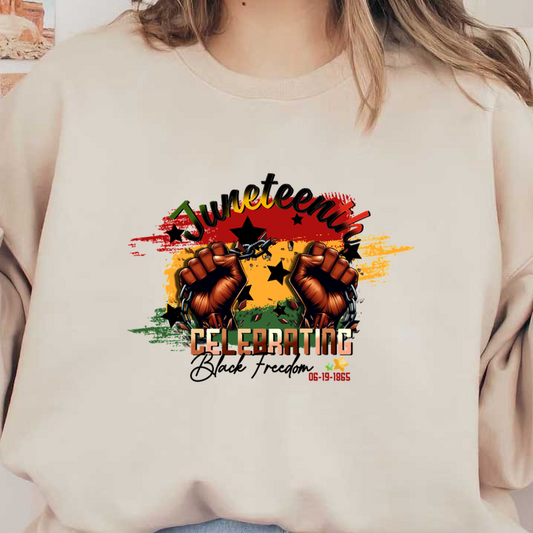 A vibrant Juneteenth design featuring chained fists against a colorful background, celebrating freedom and heritage with bold typography.dtf regular irondtf regular iron