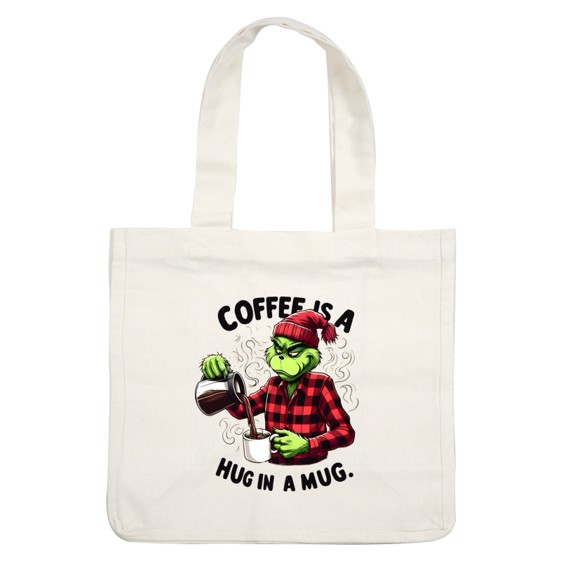 A whimsical illustration featuring a character resembling the Grinch, pouring coffee, with the phrase "Coffee is a hug in a mug."DTF Transfersdtf regular iron dtf prints