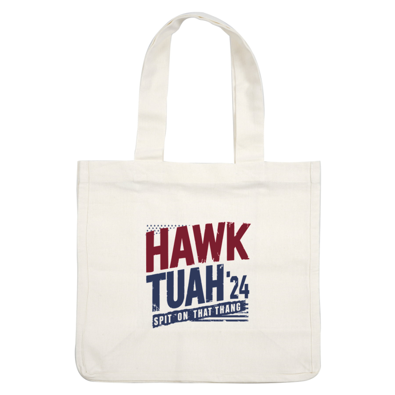 Diseño gráfico audaz que presenta "HAWK TUAH'24" con un eslogan divertido "SPIT ON THAT THANG", perfecto para la promoción de eventos.