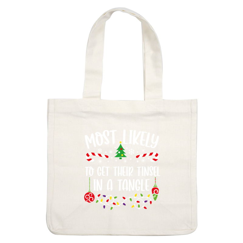 A festive design featuring cheerful text and colorful holiday elements, humorously declaring "Most Likely to Get Their Tinsel in a Tangle."DTF Transfers heat press transfers dtf transfers