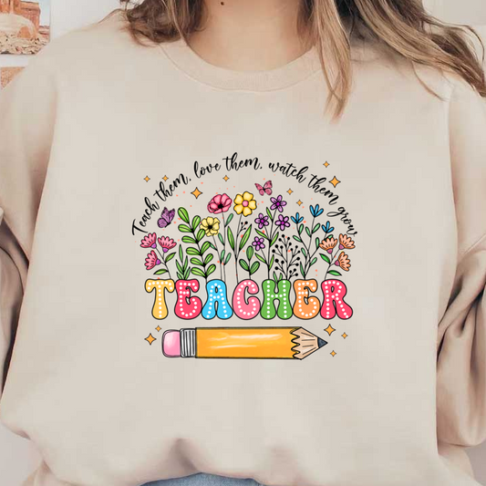 Colorful illustration celebrating teachers, featuring vibrant flowers and a yellow pencil, with the word "TEACHER" in playful, dotted letters.DTF Transfers