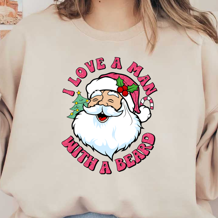 Celebrate the festive spirit with this cheerful graphic featuring a bearded Santa and the playful phrase, "I love a man with a beard." dtf prints