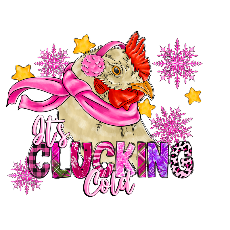 A whimsical illustration of a chicken wearing a scarf and earmuffs, paired with the playful phrase "It's Clucking Cold" in vibrant colors.DTF Transfers dtf transfers dtf prints