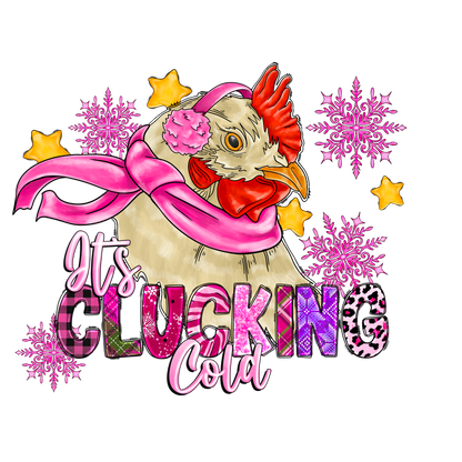 A whimsical illustration of a chicken wearing a scarf and earmuffs, paired with the playful phrase "It's Clucking Cold" in vibrant colors.DTF Transfers dtf transfers dtf prints