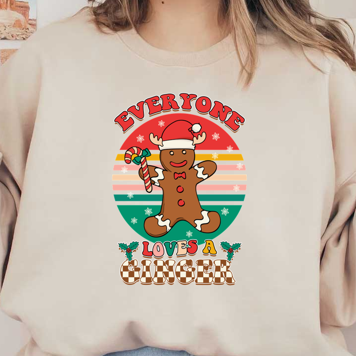 A cheerful gingerbread man in a Santa hat holds a candy cane, surrounded by festive colors and the phrase "Everyone Loves a Ginger." heat press transfers