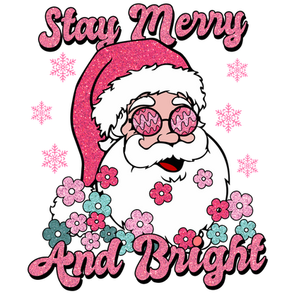 A cheerful Santa with vibrant glasses surrounded by colorful flowers, adorned with the festive text "Stay Merry And Bright."dtf regular iron dtf prints