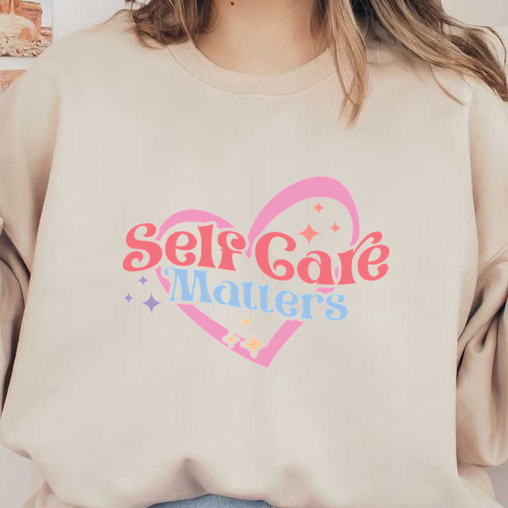 Un diseño colorido que presenta la frase "Self Care Matters" dentro de un corazón, adornado con estrellas y destellos.