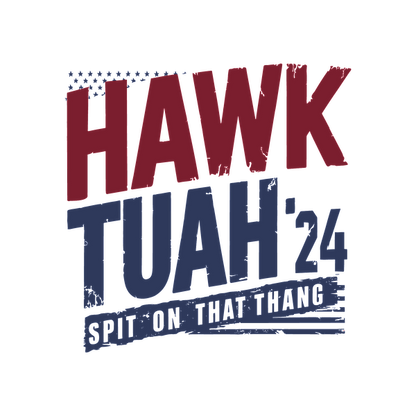 Diseño gráfico audaz que presenta "HAWK TUAH'24" con un eslogan divertido "SPIT ON THAT THANG", perfecto para la promoción de eventos.