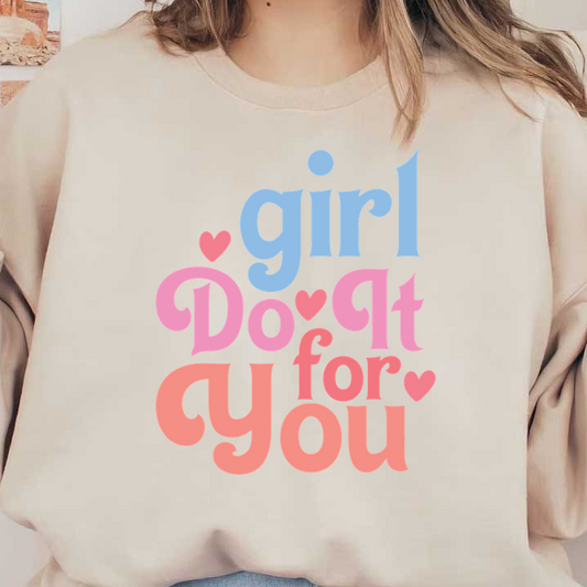 Un diseño de texto divertido y colorido que dice "Chica, hazlo por ti" (girl do it for you) y está acentuado con corazones.