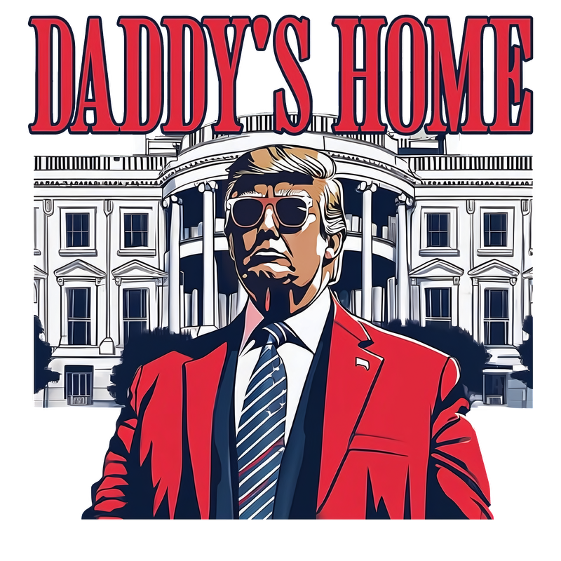 A bold graphic design featuring a man in a red suit, set against the White House, with the caption "DADDY'S HOME."DTF Transfersdtf regular irondtf regular iron