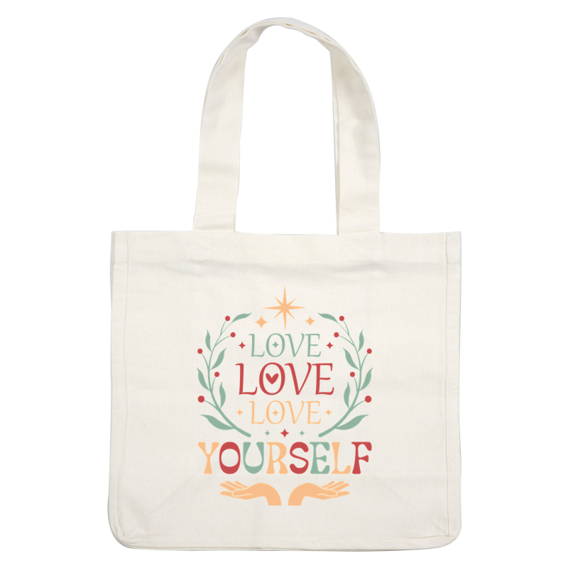 Un diseño colorido y estimulante que presenta la frase "Love Love Love Yourself" rodeada de motivos florales y manos, que promueven el amor propio.