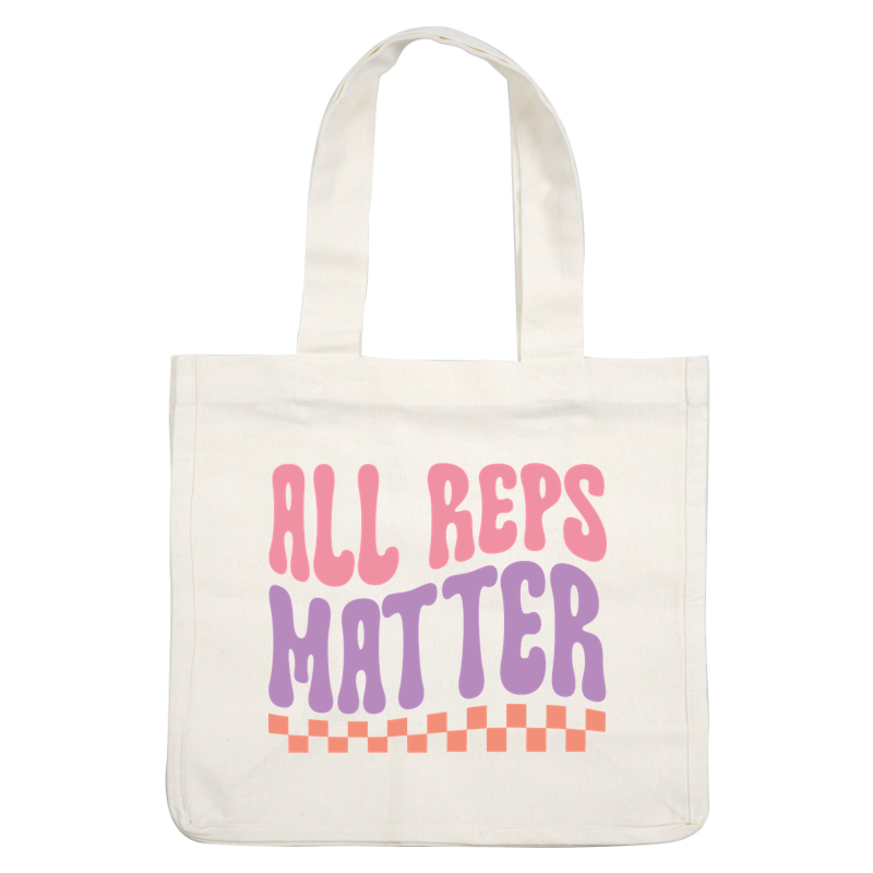 Un diseño gráfico vibrante que presenta la frase "ALL REPS MATTER" en divertidos colores pastel, que promueve la positividad y la inclusión.