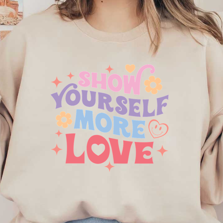 A colorful and vibrant illustration promoting self-love with flowers and playful typography inviting you to show yourself more love. heat press transfers