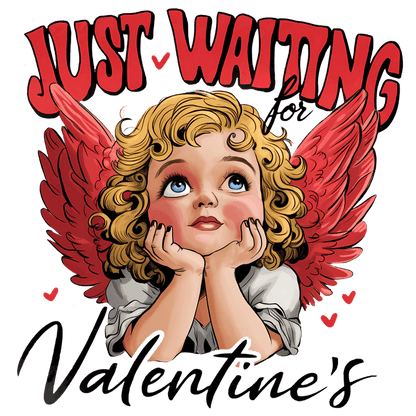 A whimsical design featuring a cherub with angel wings, playfully expressing anticipation for Valentine's Day.DTF Transfers