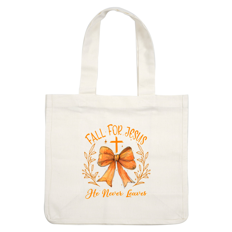 A vibrant design featuring a golden bow, cross, and the phrase "Fall for Jesus, He Never Leaves," surrounded by floral elements.dtf regular iron