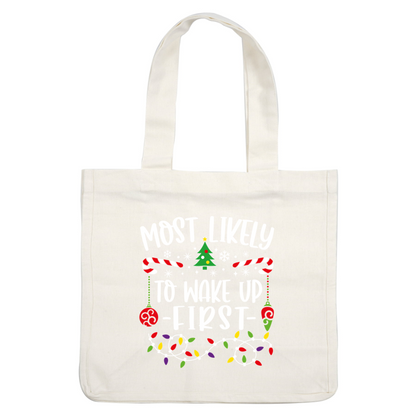 A festive design featuring the phrase "Most Likely to Wake Up First" surrounded by cheerful Christmas elements like candy canes and lights.DTF Transfersdtf regular iron dtf prints