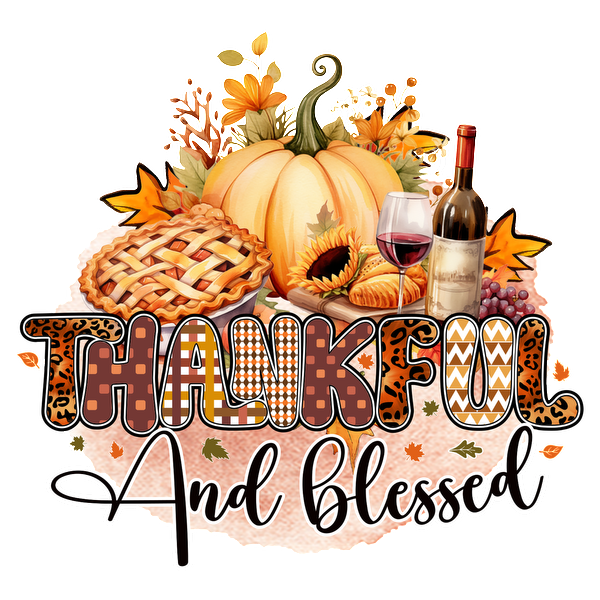 A vibrant autumn-themed graphic featuring a pumpkin, pie, wine, and the words "Thankful And Blessed," celebrating the season. dtf transfers