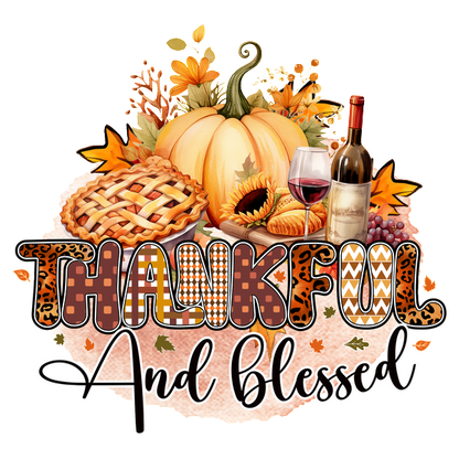 A vibrant autumn-themed graphic featuring a pumpkin, pie, wine, and the words "Thankful And Blessed," celebrating the season. dtf transfers