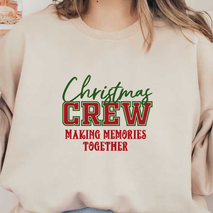 Un diseño festivo que presenta la frase "Christmas Crew - Making Memories Together" en alegres letras verdes y rojas.